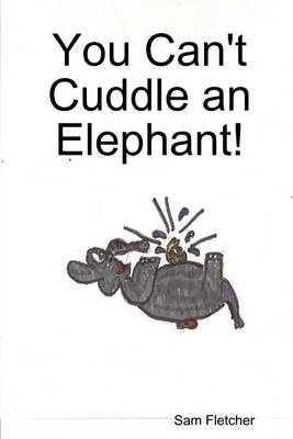 Book cover for You Can't Cuddle an Elephant!