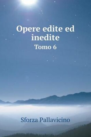 Cover of Opere edite ed inedite Tomo 6