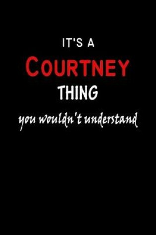 Cover of It's a Courtney Thing You Wouldn't Understandl