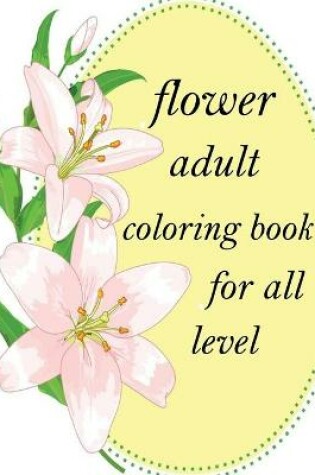 Cover of flower adult coloring book for all level