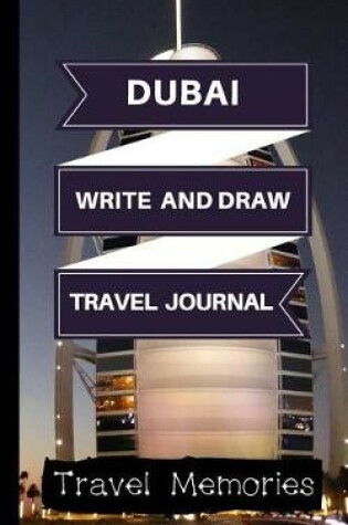 Cover of Dubai Write and Draw Travel Journal