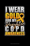 Book cover for I Wear Gold For My Daughter COPD Awareness