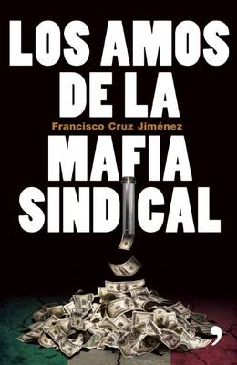 Cover of Los Amos de La Mafia Sindical