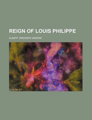 Book cover for Reign of Louis Philippe