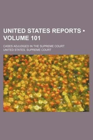 Cover of United States Reports (Volume 101); Cases Adjudged in the Supreme Court