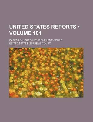 Book cover for United States Reports (Volume 101); Cases Adjudged in the Supreme Court