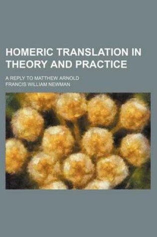 Cover of Homeric Translation in Theory and Practice; A Reply to Matthew Arnold
