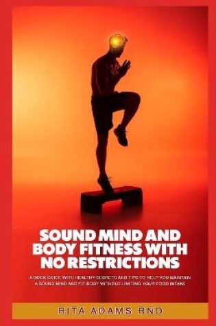 Cover of Sound Mind and Body Fitness with No Restrictions