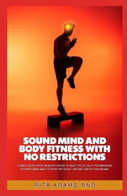 Book cover for Sound Mind and Body Fitness with No Restrictions