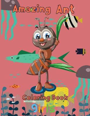 Book cover for Amazing Ant Coloring Book Girls