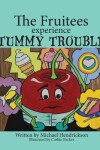 Book cover for The Fruitees Experience Tummy Trouble