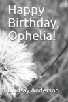 Book cover for Happy Birthday, Ophelia!