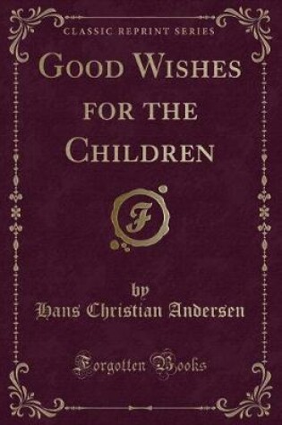 Cover of Good Wishes for the Children (Classic Reprint)