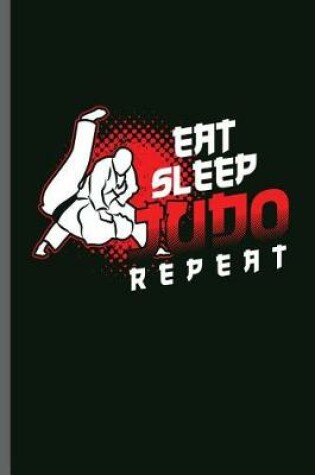 Cover of Eat Sleep Judo Repeat