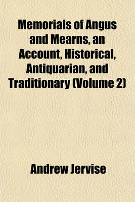 Book cover for Memorials of Angus and Mearns, an Account, Historical, Antiquarian, and Traditionary (Volume 2)