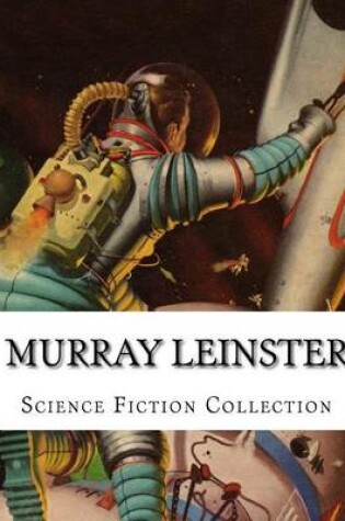 Cover of Murray Leinster, Science Fiction Collection