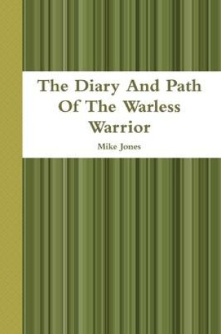 Cover of The Diary And Path Of The Warless Warrior