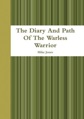 Book cover for The Diary And Path Of The Warless Warrior