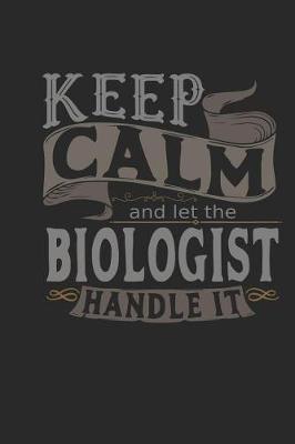 Book cover for Keep Calm and Let the Biologist Handle It