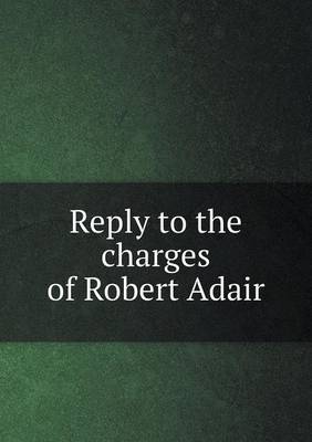 Book cover for Reply to the charges of Robert Adair