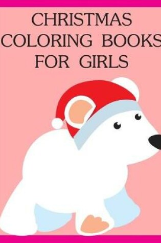Cover of Christmas Coloring Books For Girls