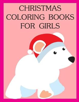 Cover of Christmas Coloring Books For Girls