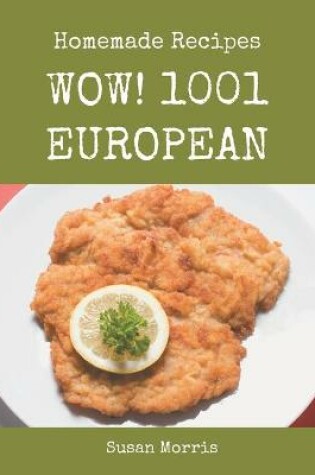 Cover of Wow! 1001 Homemade European Recipes