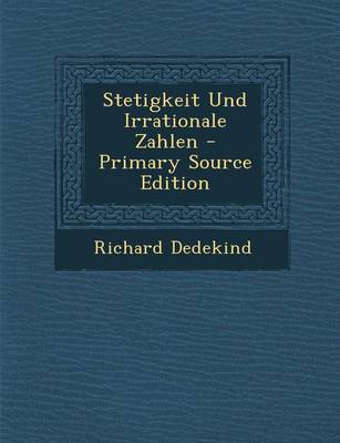 Book cover for Stetigkeit Und Irrationale Zahlen - Primary Source Edition