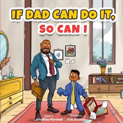 Book cover for If Dad Can Do It, So Can I