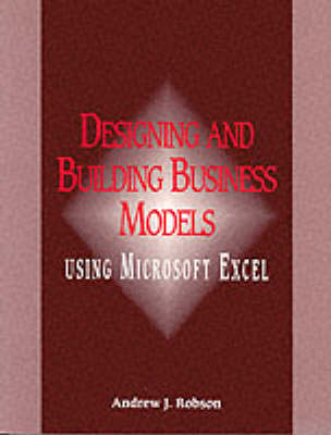 Book cover for Designing And Building Business Models Using Microsoft Excel