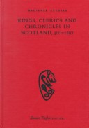 Book cover for Kings, Clerics and Chronicles in Scotland, 500-1297