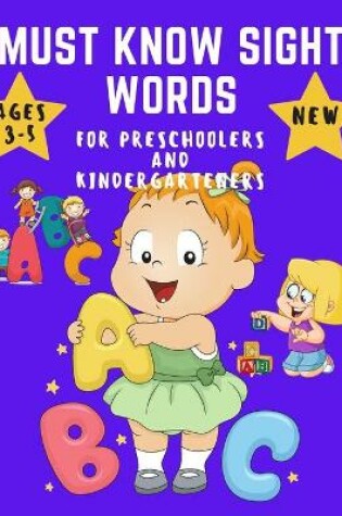 Cover of Must know Sight Words for Preschoolers and Kindergarteners Ages 3-5