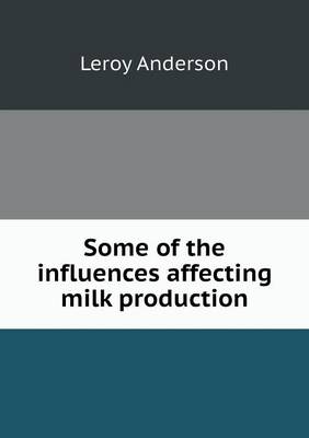 Book cover for Some of the influences affecting milk production