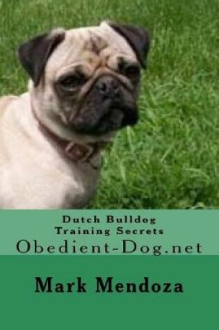 Cover of Dutch Bulldog Training Secrets