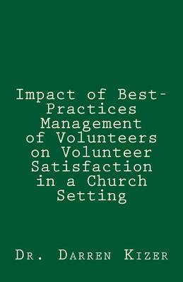 Cover of Impact of Best-Practices Management of Volunteers on Volunteer Satisfaction in a Church setting