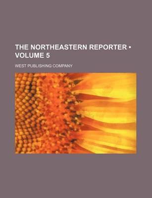 Book cover for The Northeastern Reporter (Volume 5)