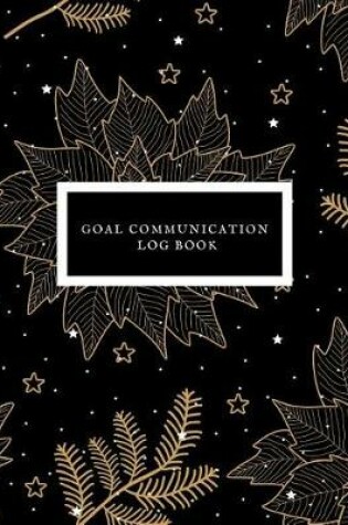 Cover of Goal Communication Log Book