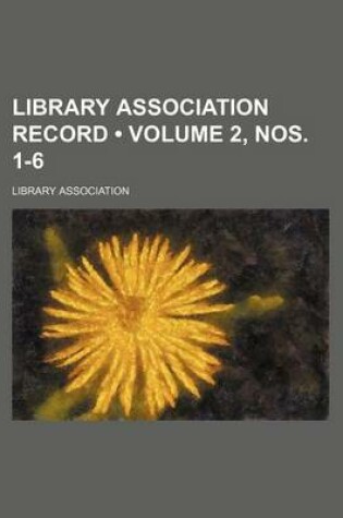 Cover of Library Association Record (Volume 2, Nos. 1-6)