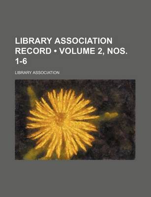 Book cover for Library Association Record (Volume 2, Nos. 1-6)