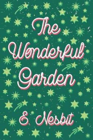 Cover of The Wonderful Garden;or, The Three C.'s