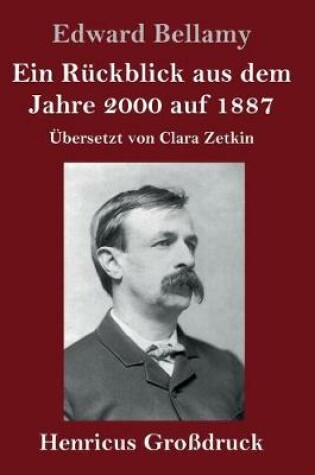 Cover of Ein Rückblick aus dem Jahre 2000 auf 1887 (Großdruck)