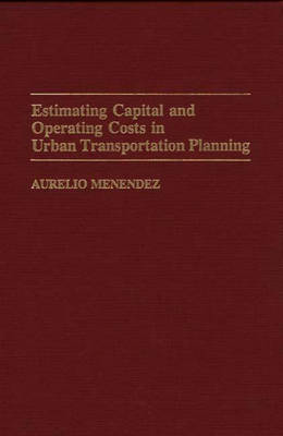 Book cover for Estimating Capital and Operating Costs in Urban Transportation Planning