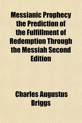 Book cover for Messianic Prophecy the Prediction of the Fulfillment of Redemption Through the Messiah Second Edition