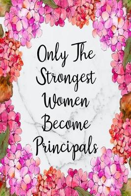 Book cover for Only The Strongest Women Become Principals