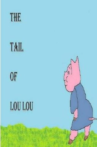 Cover of The Tail of Lou Lou