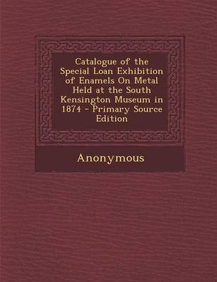 Cover of Catalogue of the Special Loan Exhibition of Enamels on Metal Held at the South Kensington Museum in 1874
