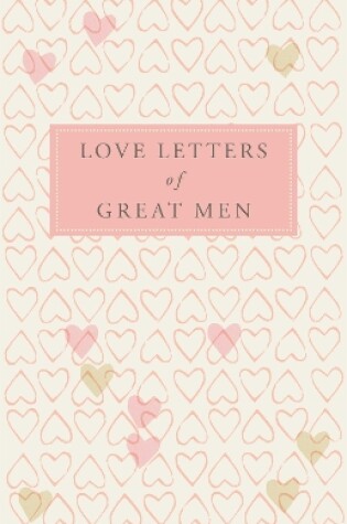 Cover of Love Letters of Great Men