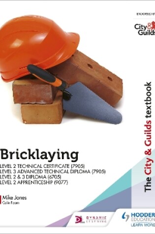 Cover of The City & Guilds Textbook: Bricklaying for the Level 2 Technical Certificate & Level 3 Advanced Technical Diploma (7905), Level 2 & 3 Diploma (6705) and Level 2 Apprenticeship (9077)