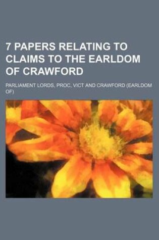 Cover of 7 Papers Relating to Claims to the Earldom of Crawford