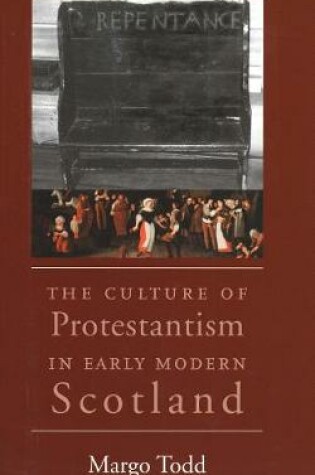 Cover of The Culture of Protestantism in Early Modern Scotland